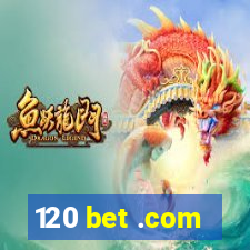 120 bet .com